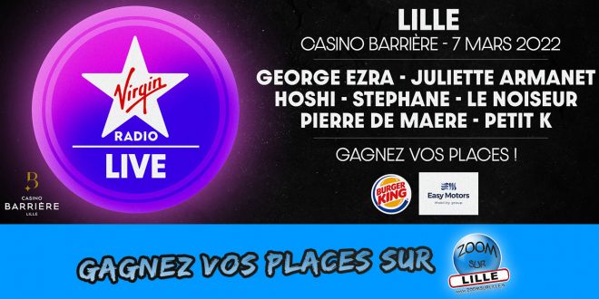 Gagnez vos places pour le concert Virgin Radio Live de Lille le 7 mars 2022