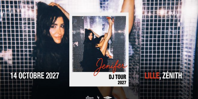 Jeudi 14 octobre 2027, Jenifer se produira au Zénith de Lille